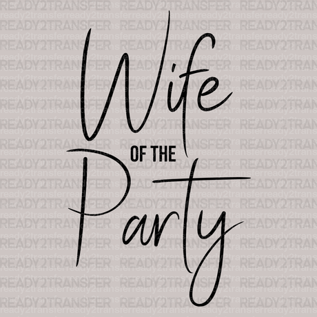 Wife of The Party DTF Transfer - ready2transfer