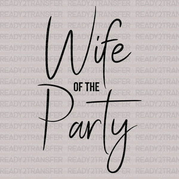 Wife of The Party DTF Transfer