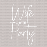 Wife of The Party DTF Transfer - ready2transfer