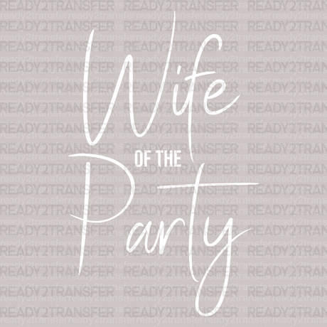 Wife of The Party DTF Transfer - ready2transfer