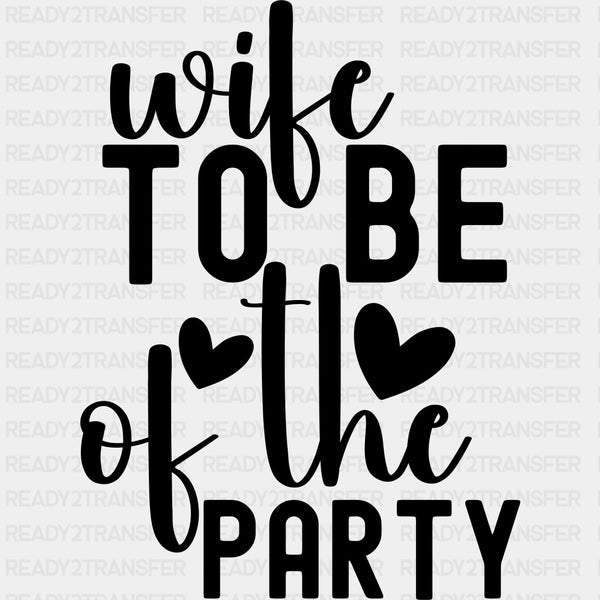 Wife To Be Of The Party - Anniversary DTF Transfer