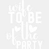 Wife To Be Of The Party - Anniversary DTF Transfer ready2transfer Light Color Design (See Imaging)