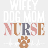 Wifey, Dog Mom, Nurse - Nurse DTF Transfers ready2transfer Light Color Design (See Imaging)