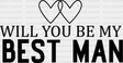 Will You Be My Best Man - Bachelor Iron On Dtf Transfer Adult Unisex S & M (10’’) / Dark Color