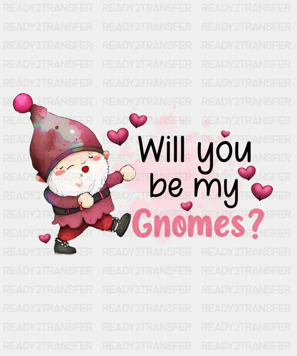 WILL YOU BE MY GNOMES DTF Transfer