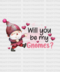 Will You Be My Gnomes Dtf Transfer