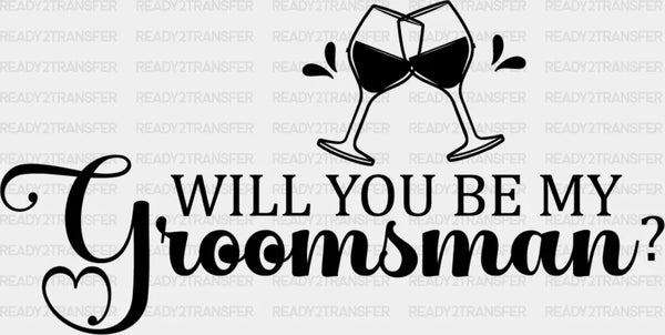 Will You Be My Groomsman - Bachelor Iron On DTF Transfer