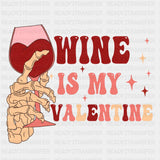 Wine Is My Valentine Dtf Transfer