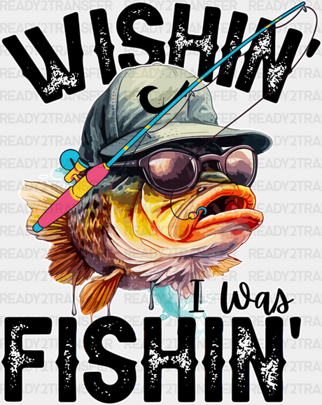 Wishin’ I Was Fishin’ Fish With A Hat Design - Fishing Dtf Heat Transfer Adult Unisex S & M