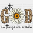 With God All Things Are Possible Easter Dtf Heat Transfer Design
