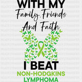 With My Family Friends And Faith, I Beat Lymphoma - Lymphoma DTF Transfers ready2transfer Dark Color Design (See Imaging)