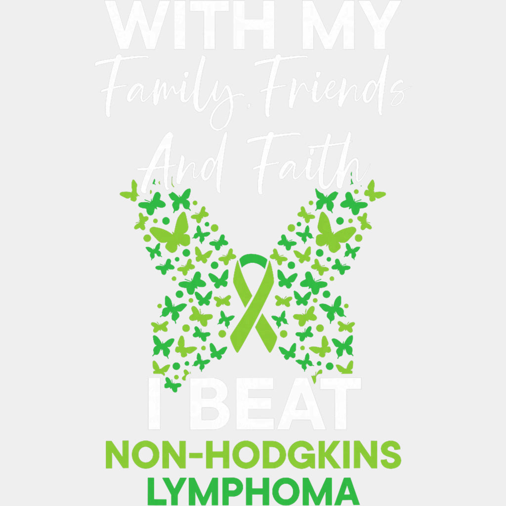 With My Family Friends And Faith, I Beat Lymphoma - Lymphoma DTF Transfers ready2transfer Light Color Design (See Imaging)
