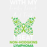 With My Family Friends And Faith, I Beat Lymphoma - Lymphoma DTF Transfers ready2transfer Light Color Design (See Imaging)