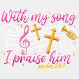 With My Song I Praise Him - Singing DTF Transfers ready2transfer Light Color Design (See Imaging)