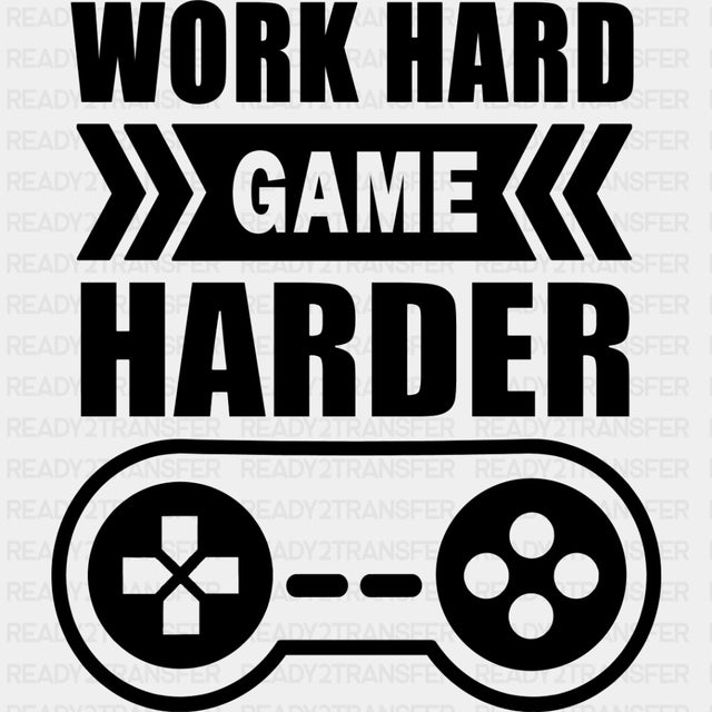 Work Hard Game Harder - Video Game DTF Heat Transfer ready2transfer Dark Color Design ( See imaging )