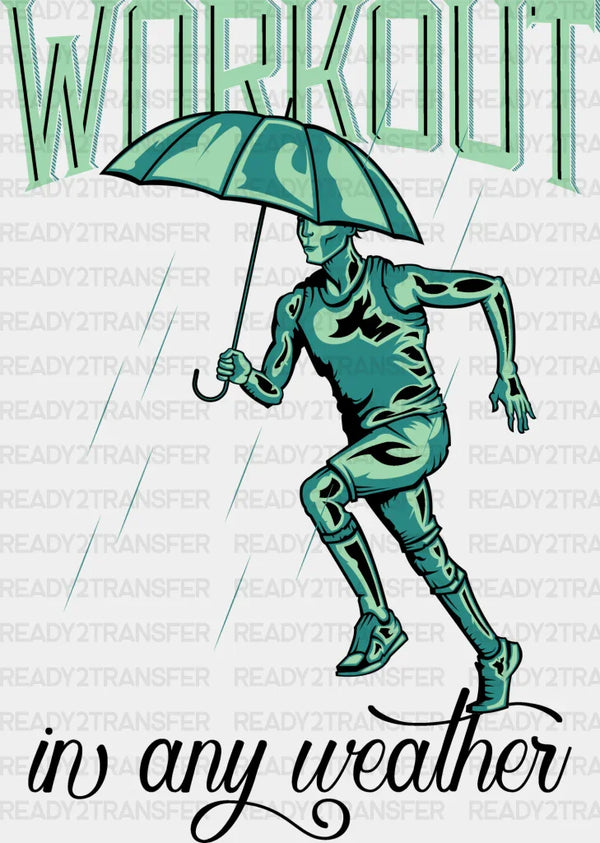 Workout In Any Weather - Gym DTF Heat Transfer