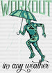 Workout In Any Weather - Gym DTF Heat Transfer ready2transfer White