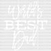 World's Best Dad Father's Day DTF Transfer ready2transfer White
