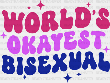 World’s Okayest Bisexual - Iron On Dtf Transfer