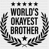 World's Okayest Brother - Brother DTF Transfers ready2transfer Dark Color Design (See Imaging)