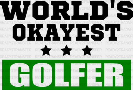 World’s Okayest Golfer Father’s Day Dtf Transfer