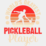 World's Okayest Pickleball Player - Pickleball DTF Transfers ready2transfer Light Color Design (See Imaging)