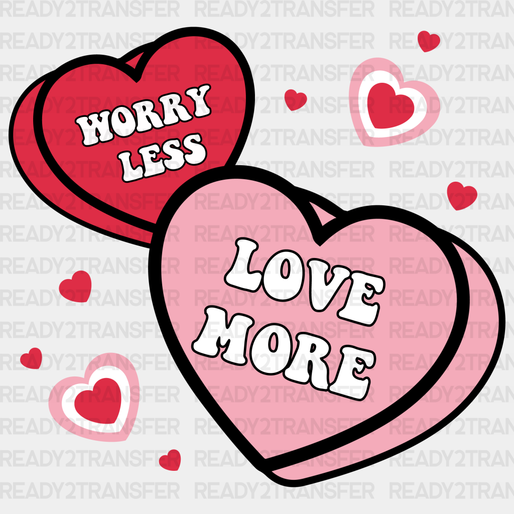 Worry Less Love More Dtf Transfer