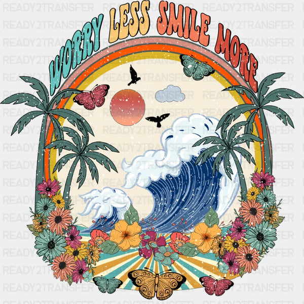 Worry Less Smile More - Good Vibes DTF Transfer