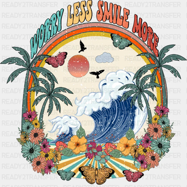 Worry Less Smile More - Good Vibes DTF Transfer