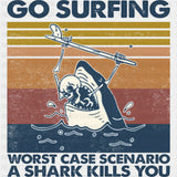 Worst Case Scenario A Shark Kills You - Surfing DTF Transfers ready2transfer Dark Color Design (See Imaging)
