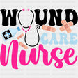 Wound Care Nurse - Registered Nurse DTF Transfers ready2transfer Dark Color Design (See Imaging)