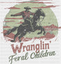 Wranglin’ Feral Children - Rodeo DTF Transfer Adult Unisex - S & M (10’’) / Dark Color Design (See Imaging)