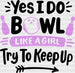 Yes I Do Bowl Like A Girl - Bowling DTF Heat Transfer ready2transfer Black
