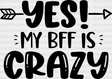 Yes My Bff Is Crazy - Dtf Transfer Adult Unisex S & M (10’’) / Dark Color Design (See Imaging)