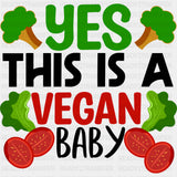 Yes This Is A Vegan Baby - Vegan DTF Transfers - Adult Unisex - S & M (10’’) / Dark Color Design (See Imaging)
