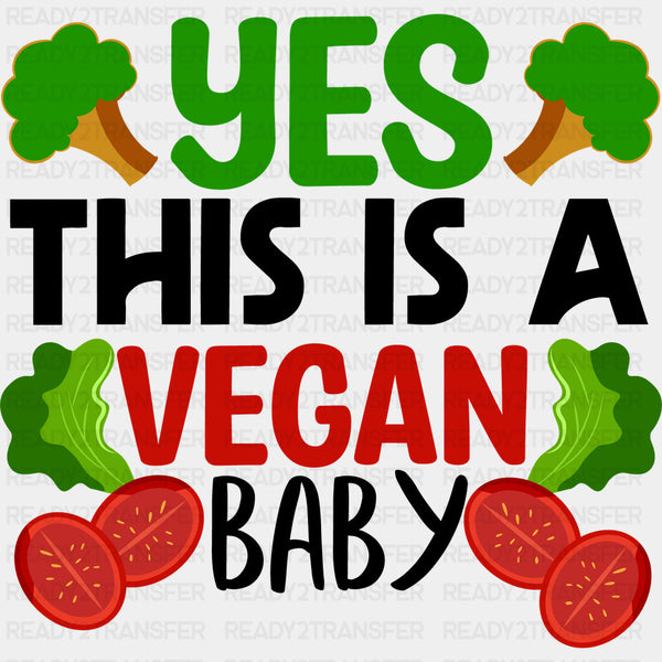 Yes This Is A Vegan Baby - Vegan DTF Transfers