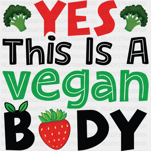 Yes This Is A Vegan Body - Vegan DTF Transfers