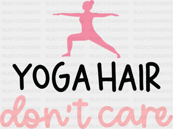 Yoga Hair Don't Care - Yoga DTF Transfer