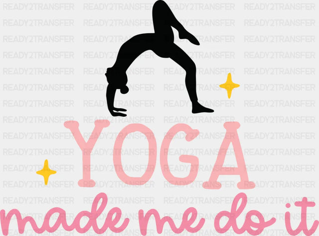 Yoga Made Me Do It - Yoga DTF Transfer Adult Unisex - S & M (10’’) / Dark Color Design (See Imaging)