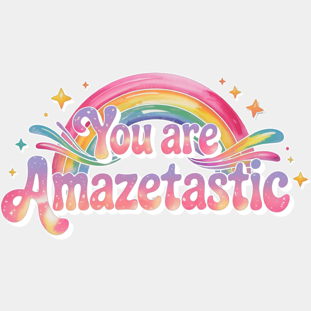 You Are Amazetastic - Quotes DTF Transfers ready2transfer Light Color Design (See Imaging)