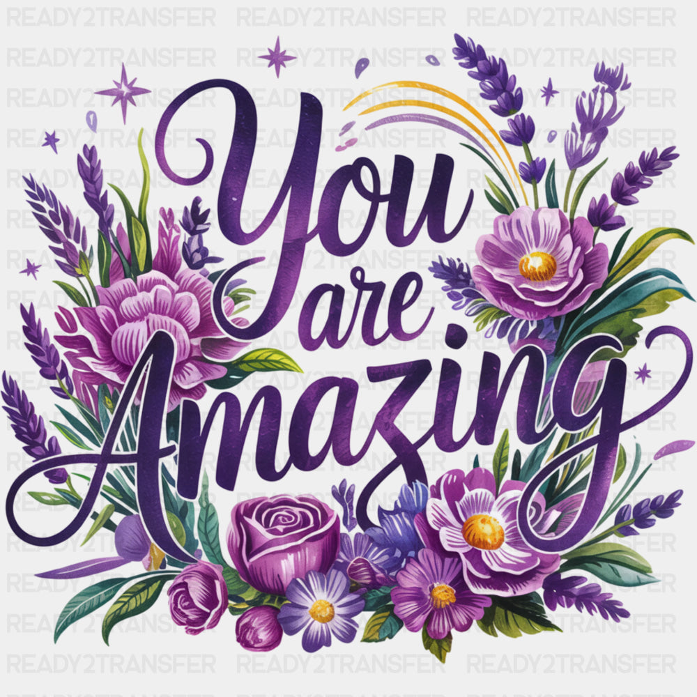 You Are Amazing, Purple Flowers Design - Quotes DTF Transfers ready2transfer