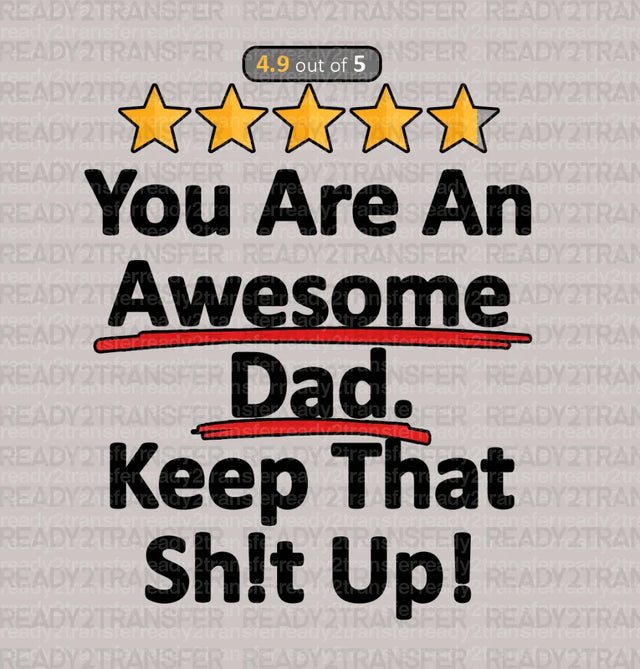 YOU ARE AN AWESOME DAD DTF Transfer ready2transfer
