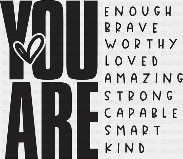 You Are... Black And White Design - Mental Health DTF Transfer