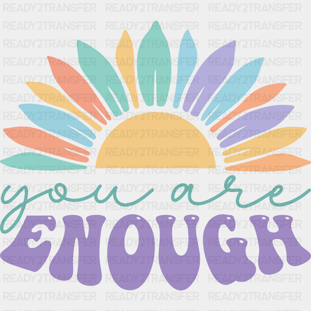 You Are Enough, Flower - Mental Health DTF Transfers ready2transfer