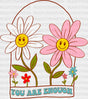 You Are Enough Flowers Dtf Transfer