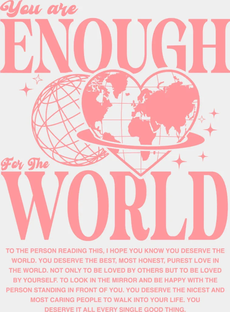 You Are Enough For The World - Mental Health Dtf Transfer Adult Unisex S & M (10’’) / Light