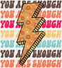 You Are Enough Lightning - Good Vibes DTF Transfer