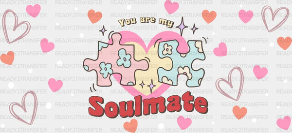 You Are My Soulmate - Valentine's Day Cup Wrap UV Sticker Permanent UV DTF Decal