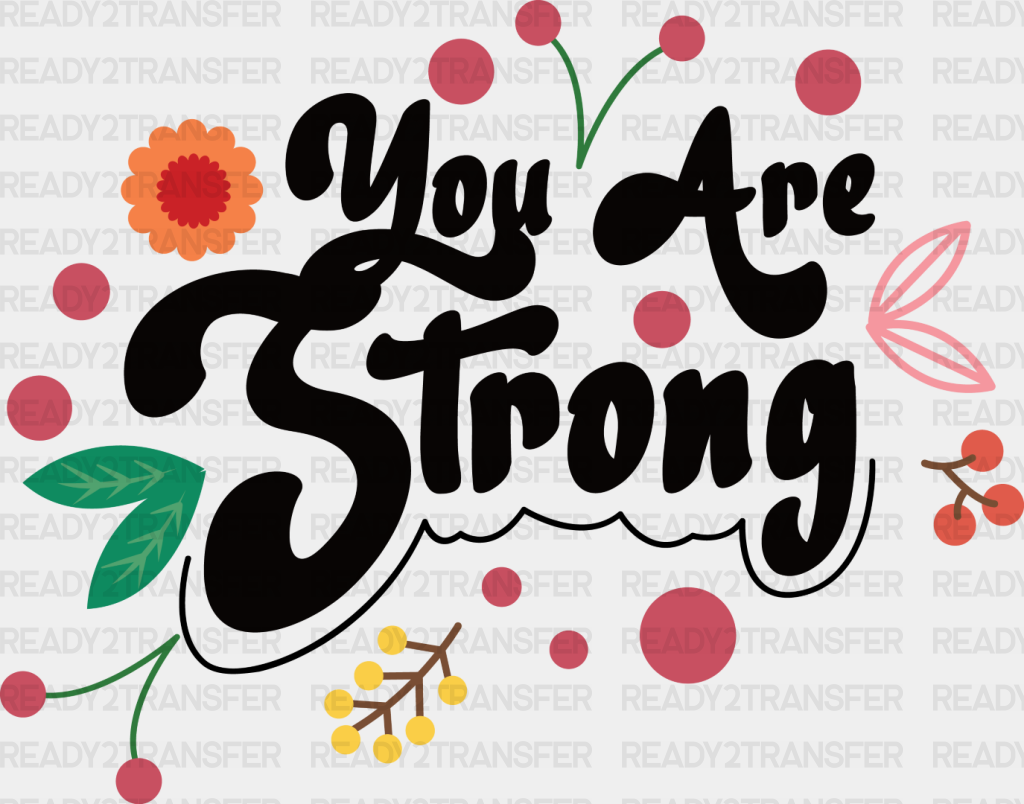 You Are Strong - Quotes Iron On Dtf Transfer Adult Unisex S & M (10’’) / Dark Color Design (See