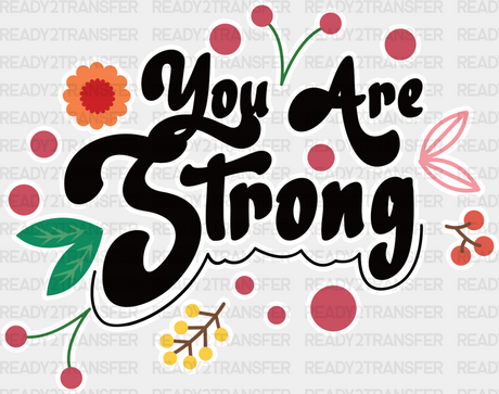 You Are Strong - Quotes Iron On Dtf Transfer Adult Unisex S & M (10’’) / Light Color Design